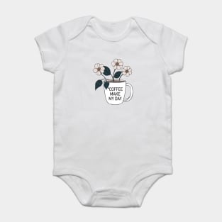 Coffe make my day Baby Bodysuit